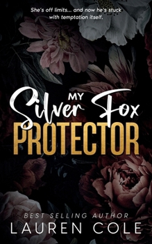My Silver Fox Protector: An Age-Gap, Romantic Suspense, Action, Adventure Romance (Bossy Billionaire's Club - Steamy Workplace Romances)