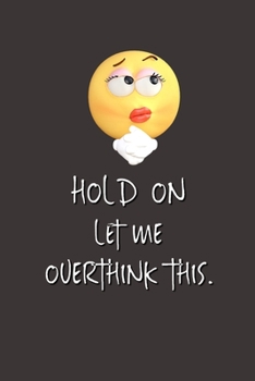 Hold On Let Me Overthink This.: Lined Notebook | Gag Gifts Work  | Funny Coworker Gifts | Coworker Gift  | Boss's Day | Gift for a Coworker  | Gift ... for Coworkers | Funny Work Gifts for Coworker