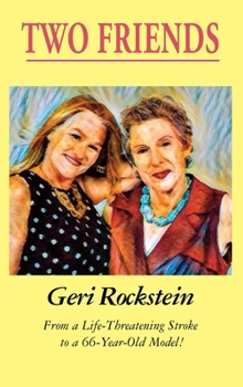 Hardcover Two Friends-From a Life-Threatening Stroke to a 66-Year-Old Model (LIB) Book