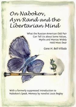 Paperback On Nabokov, Ayn Rand and the Libertarian Mind: What the Russian-American Odd Pair Can Tell Us about Some Values, Myths and Manias Widely Held Most Dea Book