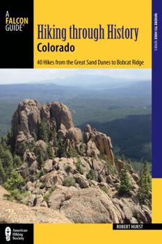 Paperback Hiking Through History Colorado: Exploring the Centennial State's Past by Trail Book
