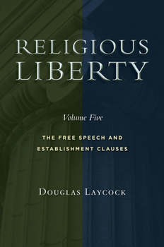 Paperback Religious Liberty, Volume 5: The Free Speech and Establishment Clauses Volume 5 Book