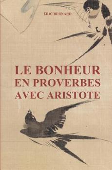 Paperback Le bonheur en proverbes avec Aristote [French] Book