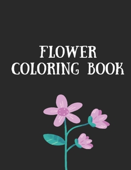 Paperback Flower Coloring Book: The Ultimate Coloring Books for Adults Relaxation, Featuring Flowers, Vases, Bunches, Bouquets, Wreaths, Swirls, Patte Book