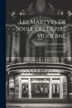 Paperback Les Martyrs De Souli, Ou, L'épire Moderne: Tragédie En Cinq Actes [French] Book