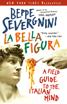 Paperback La Bella Figura: A Field Guide to the Italian Mind Book