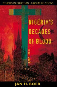 Nigeria's Decades of Blood (Studies in Christian-Muslim Relations)