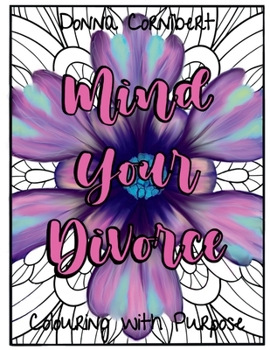 Paperback Mind Your Divorce: Empowering Women Through Separation & Divorce Book