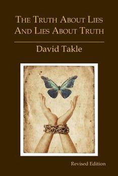 Paperback The Truth About Lies and Lies About Truth: A Fresh New Look at the Cunning of Evil and the Means for Our Transformation Book