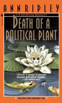 Death of a Political Plant - Book #3 of the Gardening Mysteries