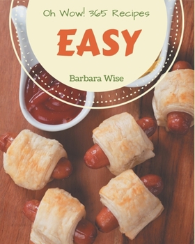 Paperback Oh Wow! 365 Easy Recipes: Welcome to Easy Cookbook Book
