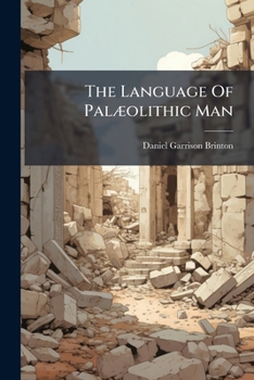Paperback The Language Of Palæolithic Man Book