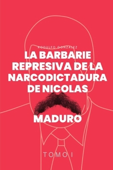 Paperback La Barbarie Represiva de la Narcodictadura de Nicolás Maduro [Spanish] Book