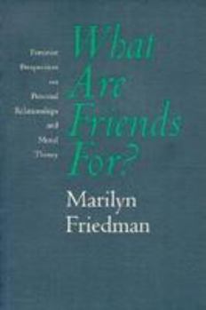 Paperback What Are Friends For?: Feminist Perspectives on Personal Relationships and Moral Theory Book