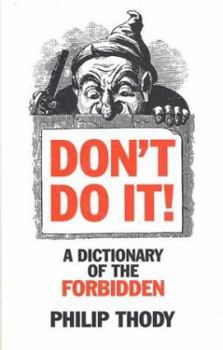 Hardcover Don't Do It!: A Dictionary of the Forbidden Book