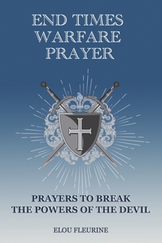 Paperback End Times Warfare Prayer: Prayers to Break the Powers of the Devil Book