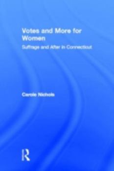 Hardcover Votes and More for Women: Suffrage and After in Connecticut Book