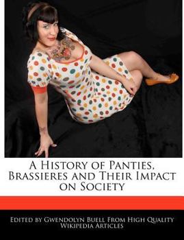 A History of Panties, Brassieres and Their Impact on Society