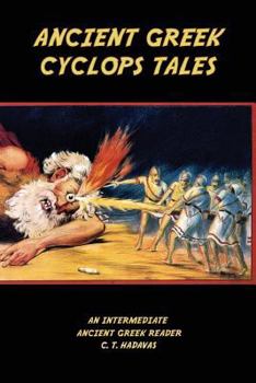 Paperback Ancient Greek Cyclops Tales: Homer's Odyssey 9.105-566, Theocritus' Idylls 11 and 6, Callimachus' Epigram 46 Pf./G-P 3, and Lucian's Dialogues of t Book