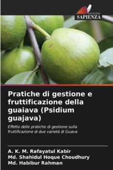 Pratiche di gestione e fruttificazione della guaiava (Psidium guajava) (Italian Edition)