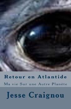 Paperback Retour en Atlantide: Ma vie Sur une Autre Planète [French] Book