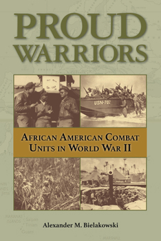 Hardcover Proud Warriors: African American Combat Units in World War II Volume 6 Book
