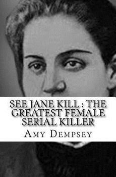 Paperback See Jane Kill: The Greatest Female Serial Killer Book