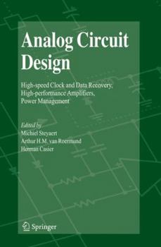 Paperback Analog Circuit Design: High-Speed Clock and Data Recovery, High-Performance Amplifiers, Power Management Book