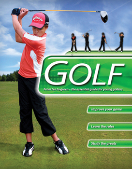 Hardcover Golf: From Tee to Green-The Essential Guide for Young Golfers Book