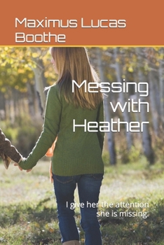 Paperback Messing with Heather: I give her the attention she is missing. Book