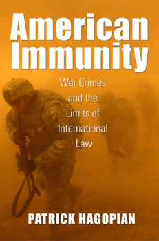 American Immunity: War Crimes and the Limits of International Law - Book  of the Culture and Politics in the Cold War and Beyond