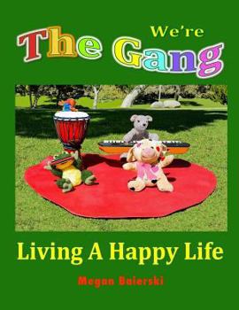 Paperback We're The Gang Living A Happy Life: Living A Happy Life Book
