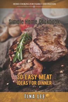 Paperback Simple Home Cookbook: 30 Easy Meat Ideas for Dinner (Instant Pot version) Book