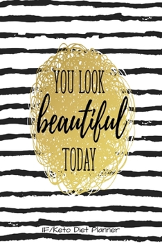 You Look Beautiful Today IF/Keto Diet Planner: 90 Day Keto Tracker & Intermittent Fasting Journal Pink & Teal (Best Weight Loss Trackers)