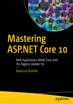 Paperback Mastering ASP.NET Core 10: Web Applications Made Easy with the Biggest Update Yet Book