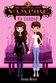 Re-Vamped! (My Sister the Vampire, #3) - Book #3 of the My Sister the Vampire