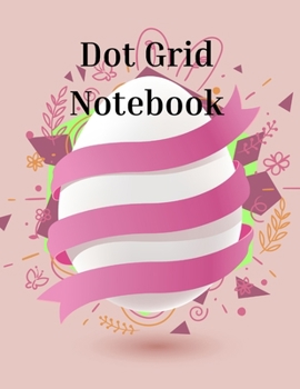 Dot Grid Notebook: Amazing Notebook Bullet Dotted Grid Dot Grid Journal for Drawing & Writing