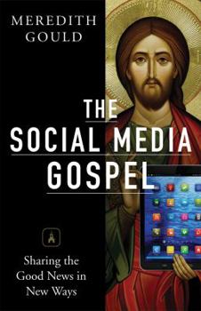 Paperback The Social Media Gospel: Sharing the Good News in New Ways Book