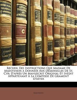 Paperback Recueil Des Instructions Que Madame De Maintenon a Données Aux Demoiselles De St. Cyr: D'après Un Manuscrit Original Et Inédit Appartenant À La Comtes [French] Book