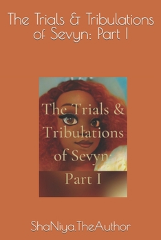 Paperback The Trials & Tribulations of Sevyn: Part I Book