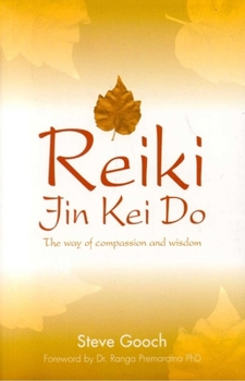 Reiki Jin Kei Do: The Way of Compassion and Wisdom
