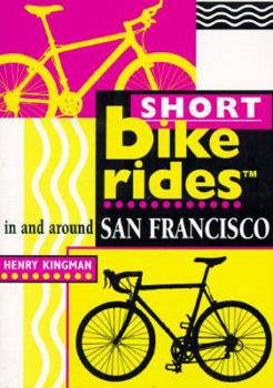 Paperback Short Bike Rides in and Around San Francisco: Thirty-Five Bike Rides in the City by the Bay Book