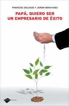 Paperback Papa, Quiero Ser Un Empresario de Exito [Spanish] Book