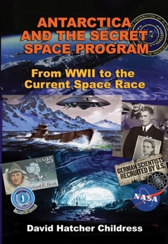 Paperback Antarctica and the Secret Space Program: From WWII to the Current Space Race Book