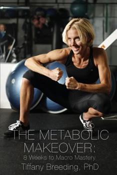 Paperback The Metabolic Makeover: 8 Weeks to Macro Mastery Book