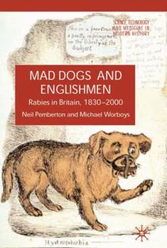 Mad Dogs and Englishmen: Rabies in Britain 1830-2000 - Book  of the Science, Technology and Medicine in Modern History