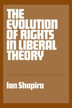 Paperback The Evolution of Rights in Liberal Theory: An Essay in Critical Theory Book
