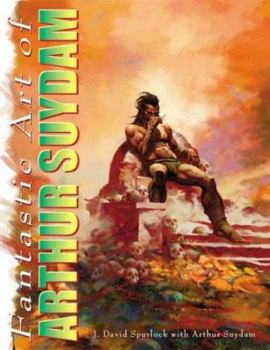 Hardcover The Fantastic Art of Arthur Suydam: Celebration of an American Maverick Book