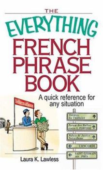 Paperback The Everything French Phrase Book: A Quick Reference for Any Situation Book