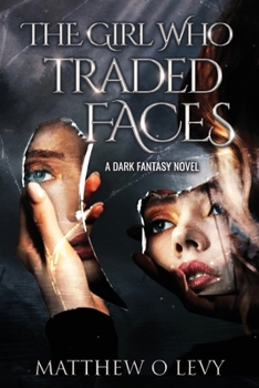 The Girl Who Traded Faces: A Dark Fantasy Novel: A haunting journey of self-discovery, where a young girl's decision to swap faces forces her to ... of identity, transformation, and inner truth.